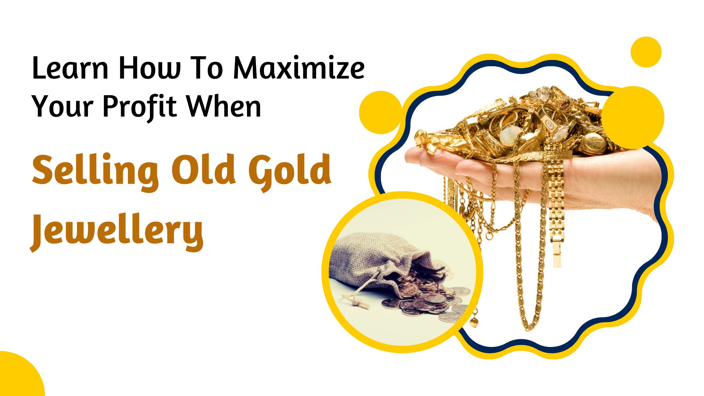 Learn How to Maximize Your Profit When Selling Old Gold Jewellery