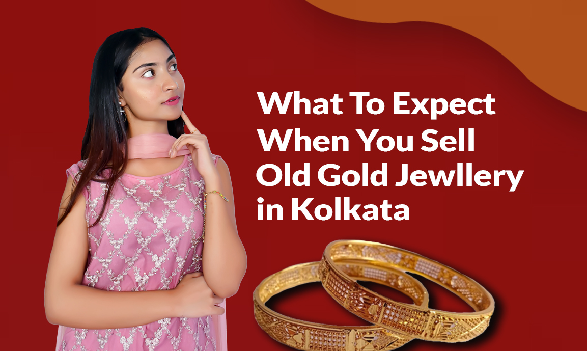 What To Expect When You Sell Old Gold Jewellery In Kolkata?