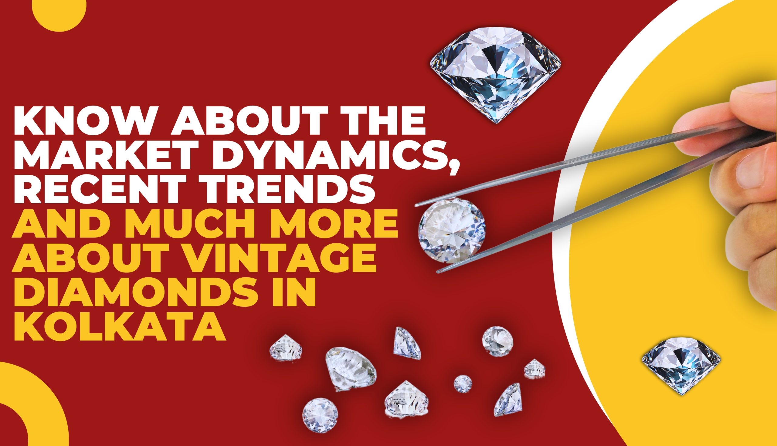 Recent Trends and Much More about Vintage Diamonds in Kolkata