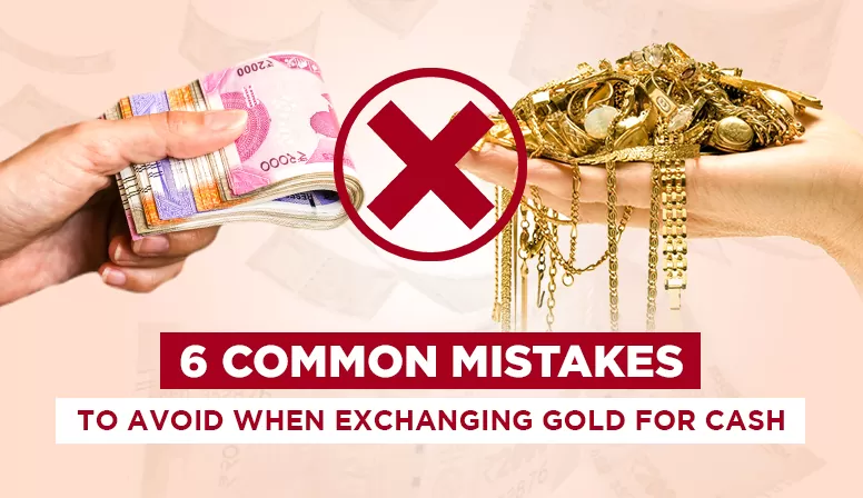 6 Common Mistakes to Avoid When Exchanging Gold for Cash