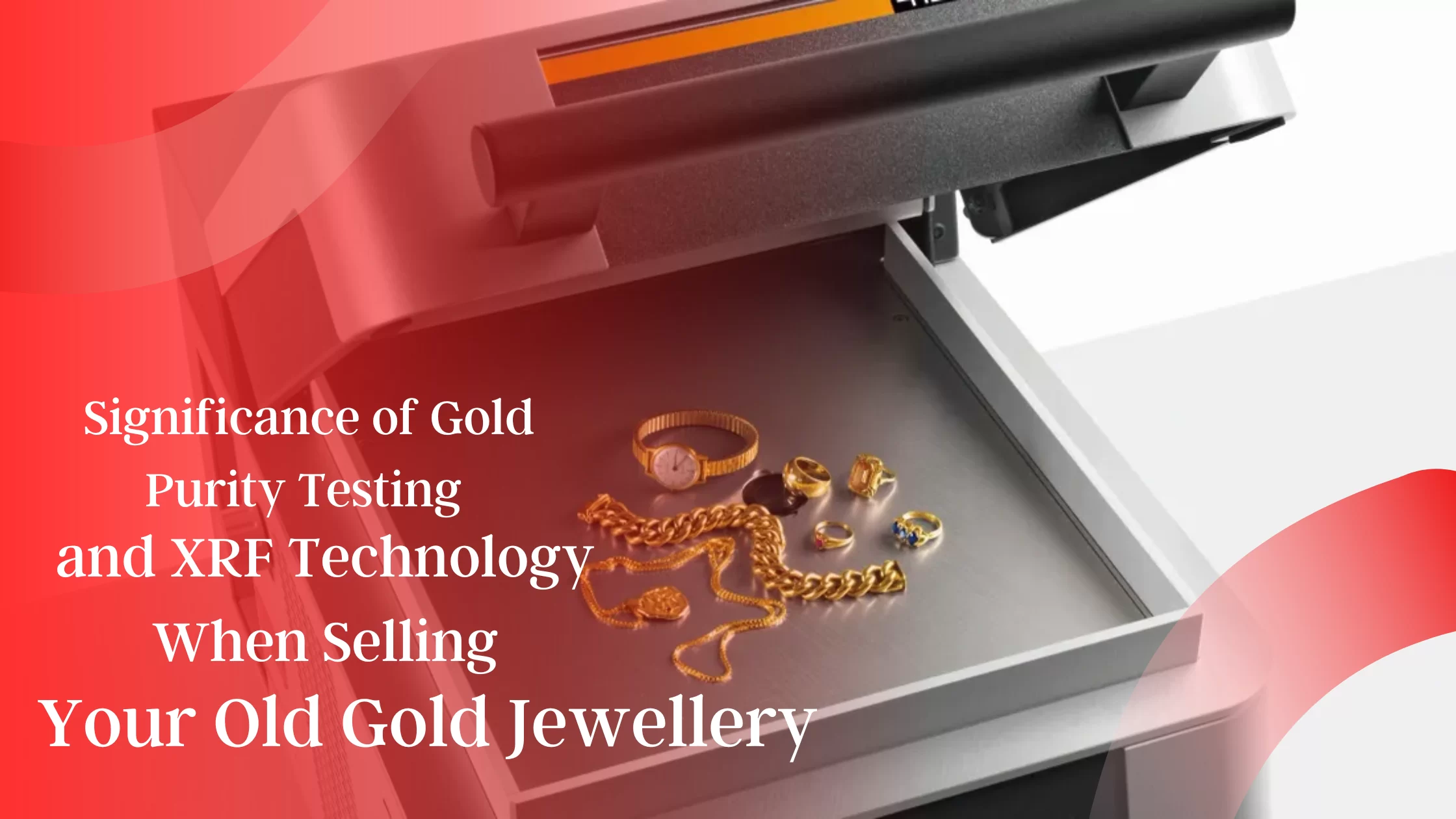 Significance of Gold Purity Testing and XRF Technology When Selling Your Old Gold Jewellery