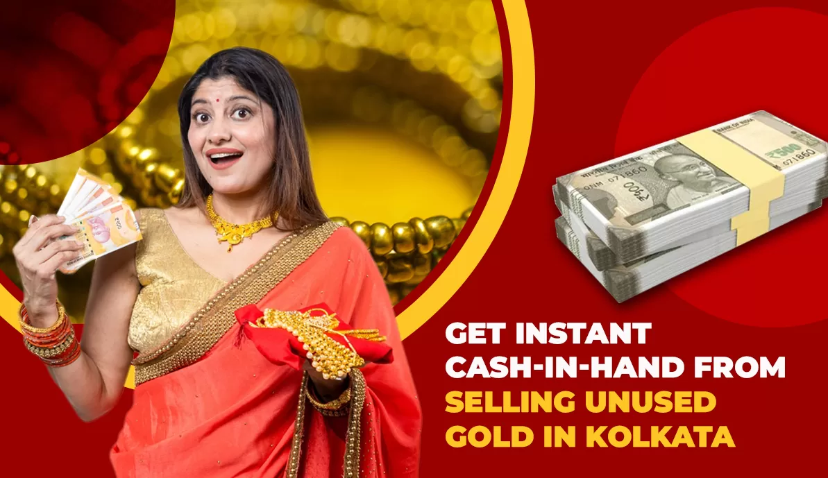 Get Instant Cash-In-Hand From Selling Unused Gold in Kolkata