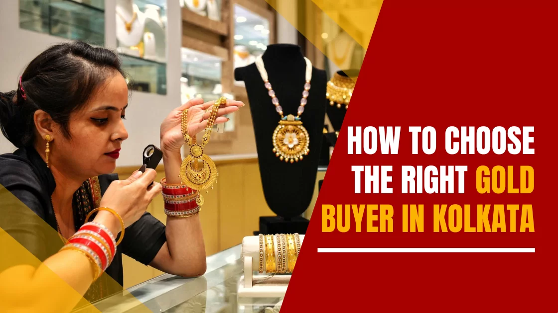 How to Choose the Right Gold Buyer in Kolkata