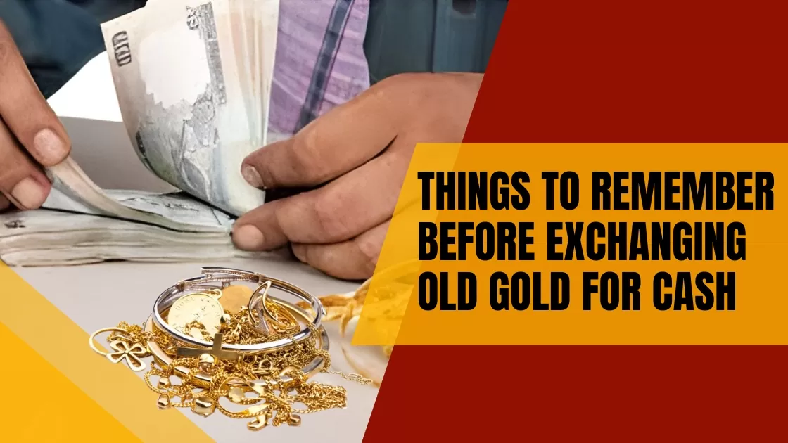 Things To Remember Before Exchanging Old Gold For Cash