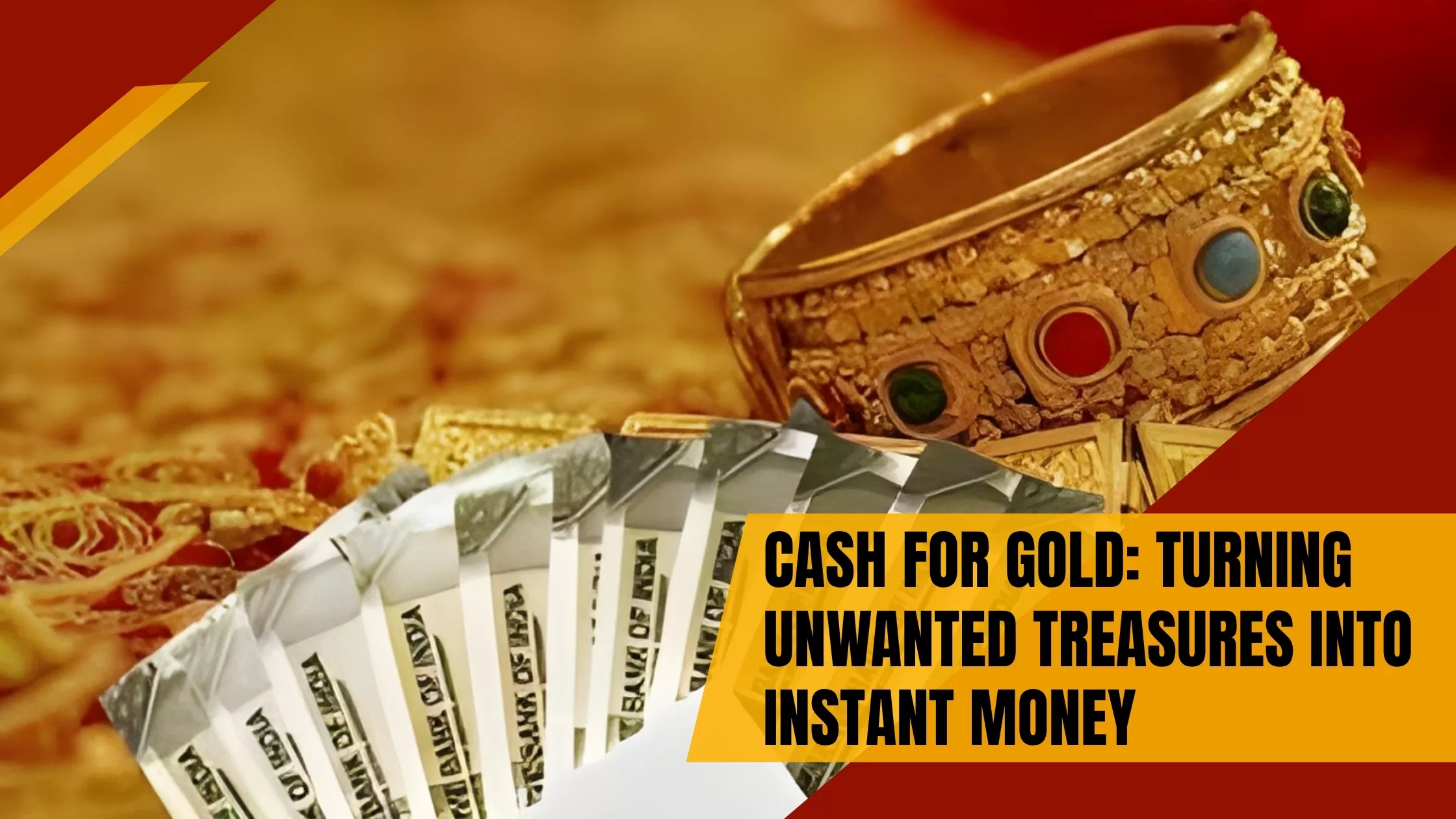 Cash for Gold: Turning Unwanted Treasures into Instant Money