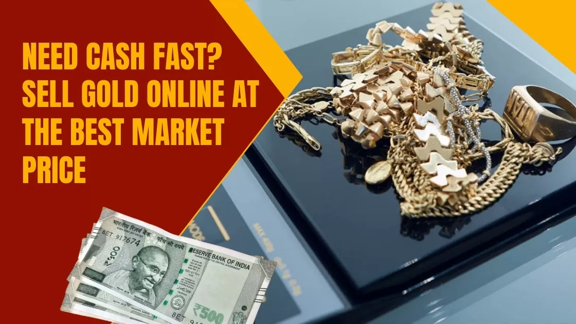 Need Cash Fast? Sell Gold Online at the Best Market Price