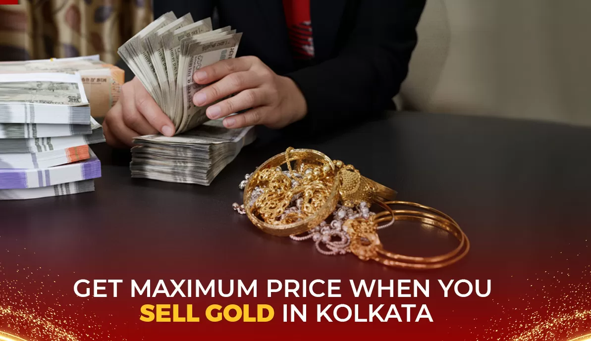 Get Maximum Price When You Sell Gold in Kolkata Get Maximum Price When You Sell Gold in Kolkata